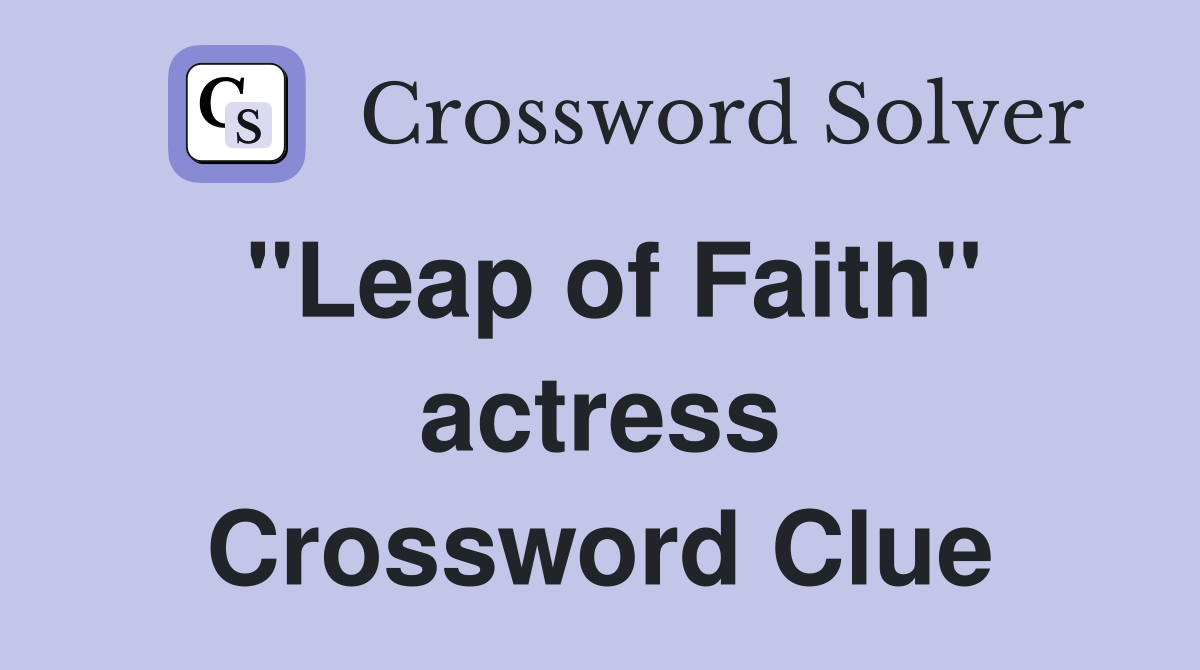 "Leap of Faith" actress Crossword Clue