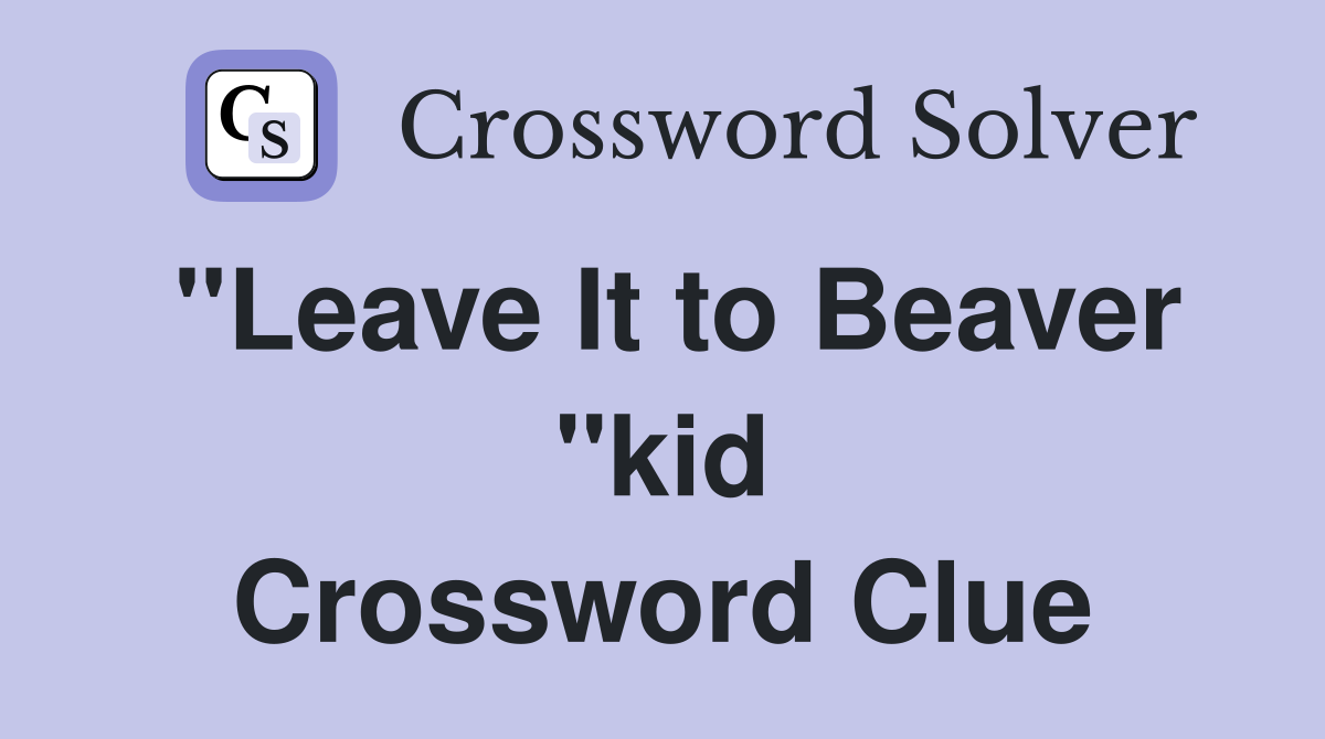 "Leave It to Beaver "kid Crossword Clue