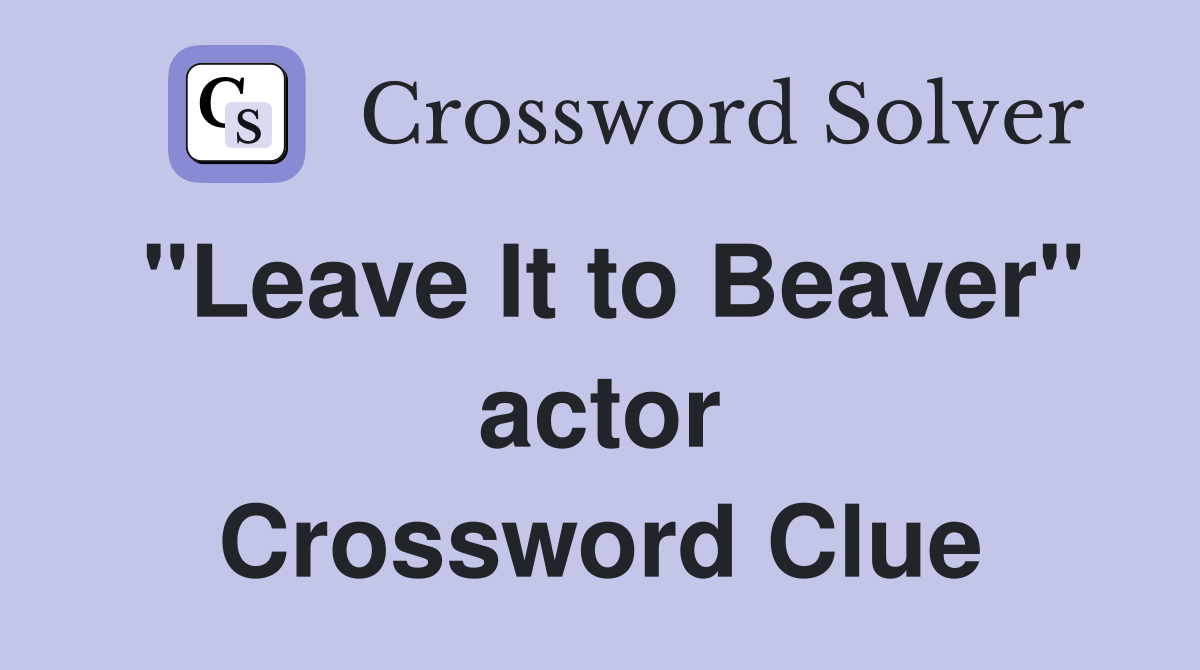 "Leave It to Beaver" actor Crossword Clue
