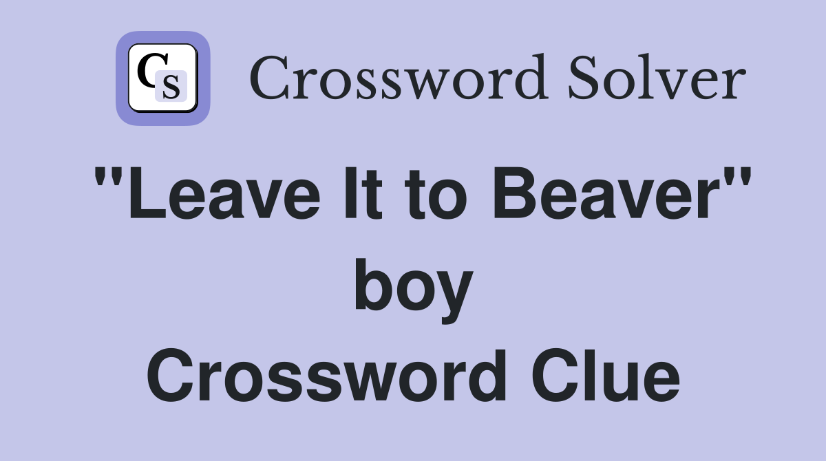"Leave It to Beaver" boy Crossword Clue