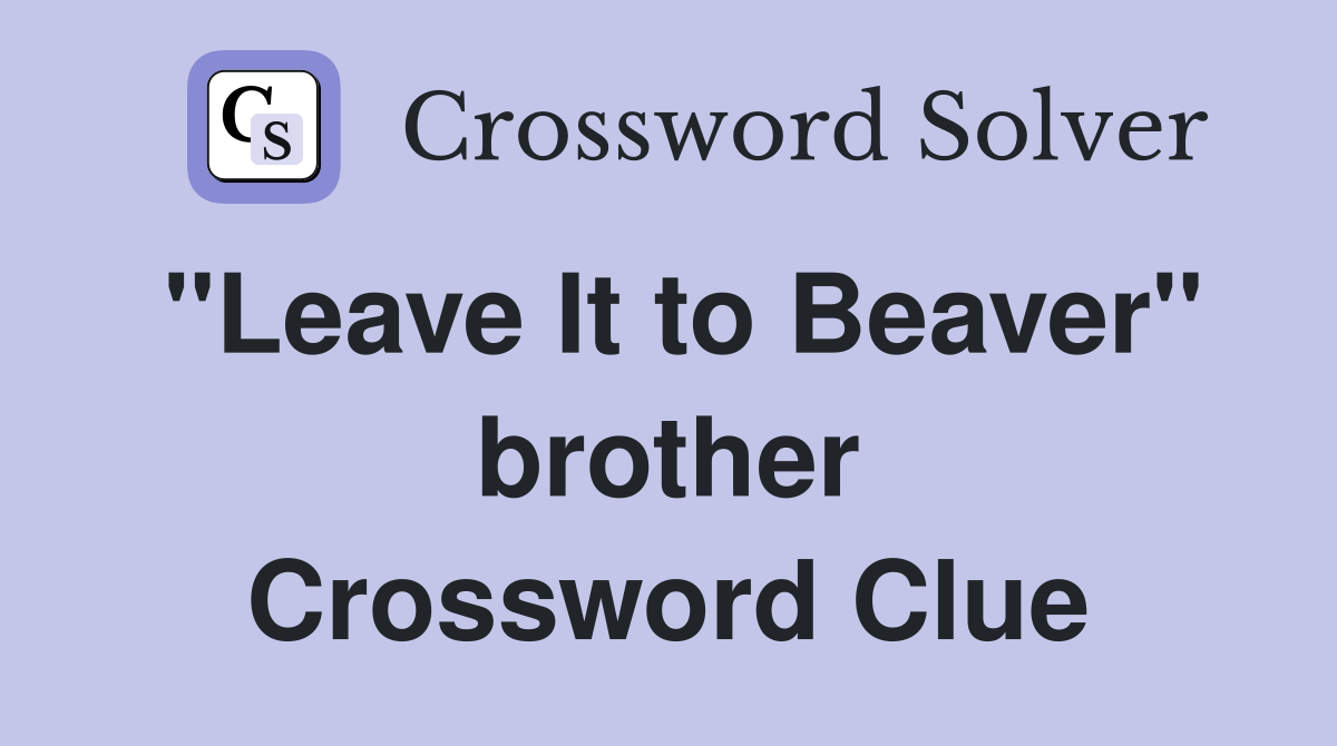 "Leave It to Beaver" brother Crossword Clue