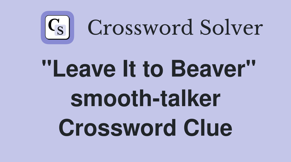 "Leave It to Beaver" smooth-talker Crossword Clue