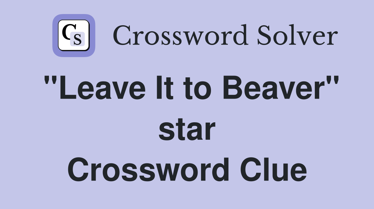 "Leave It to Beaver" star Crossword Clue