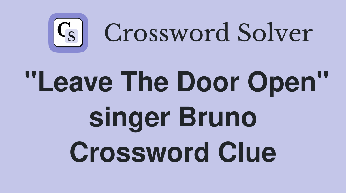 "Leave The Door Open" singer Bruno Crossword Clue