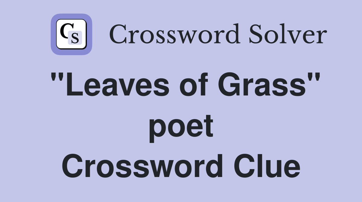 "Leaves of Grass" poet Crossword Clue