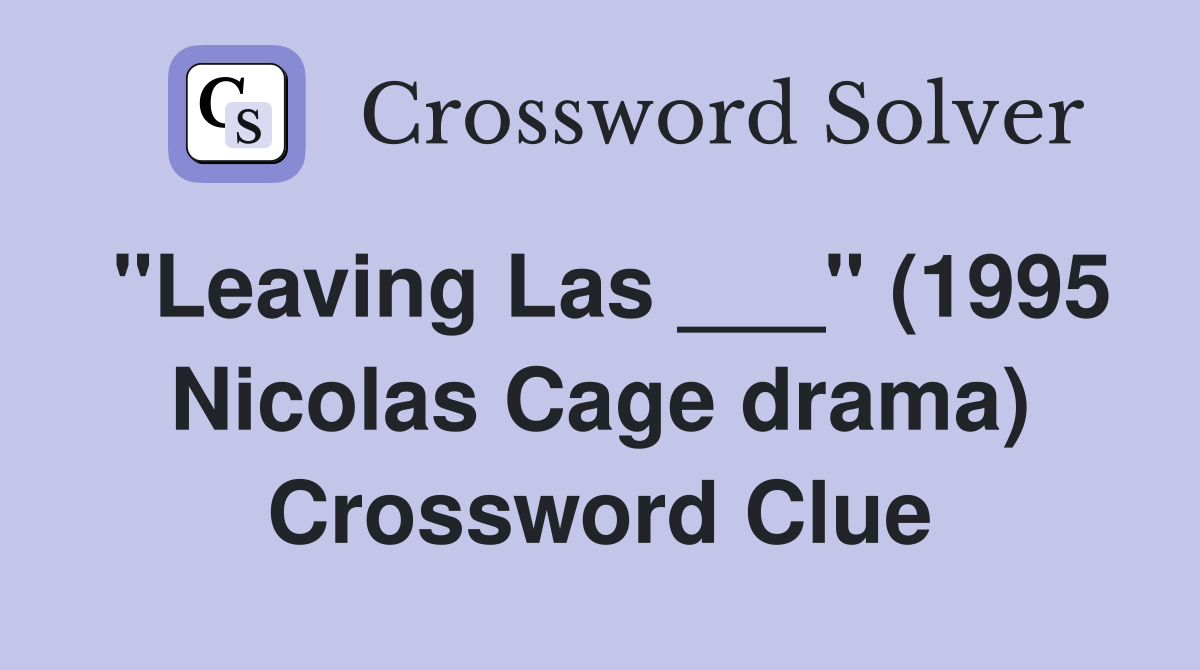 "Leaving Las ___" (1995 Nicolas Cage drama) Crossword Clue