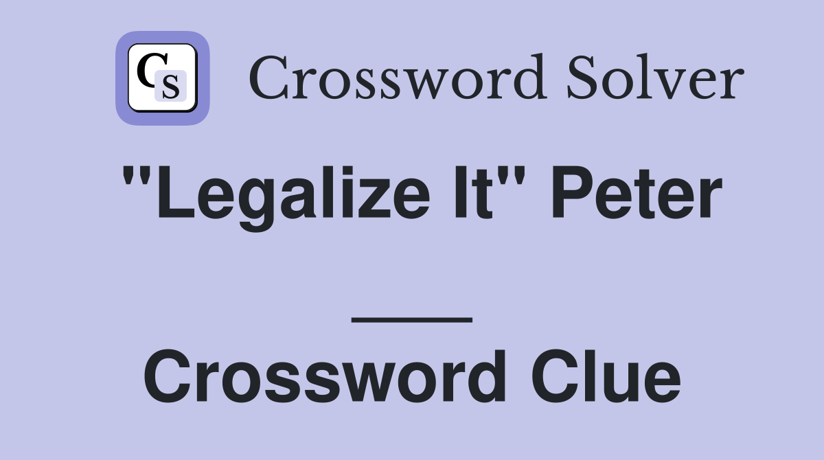 "Legalize It" Peter ___ Crossword Clue