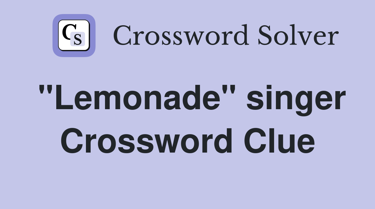 "Lemonade" singer Crossword Clue