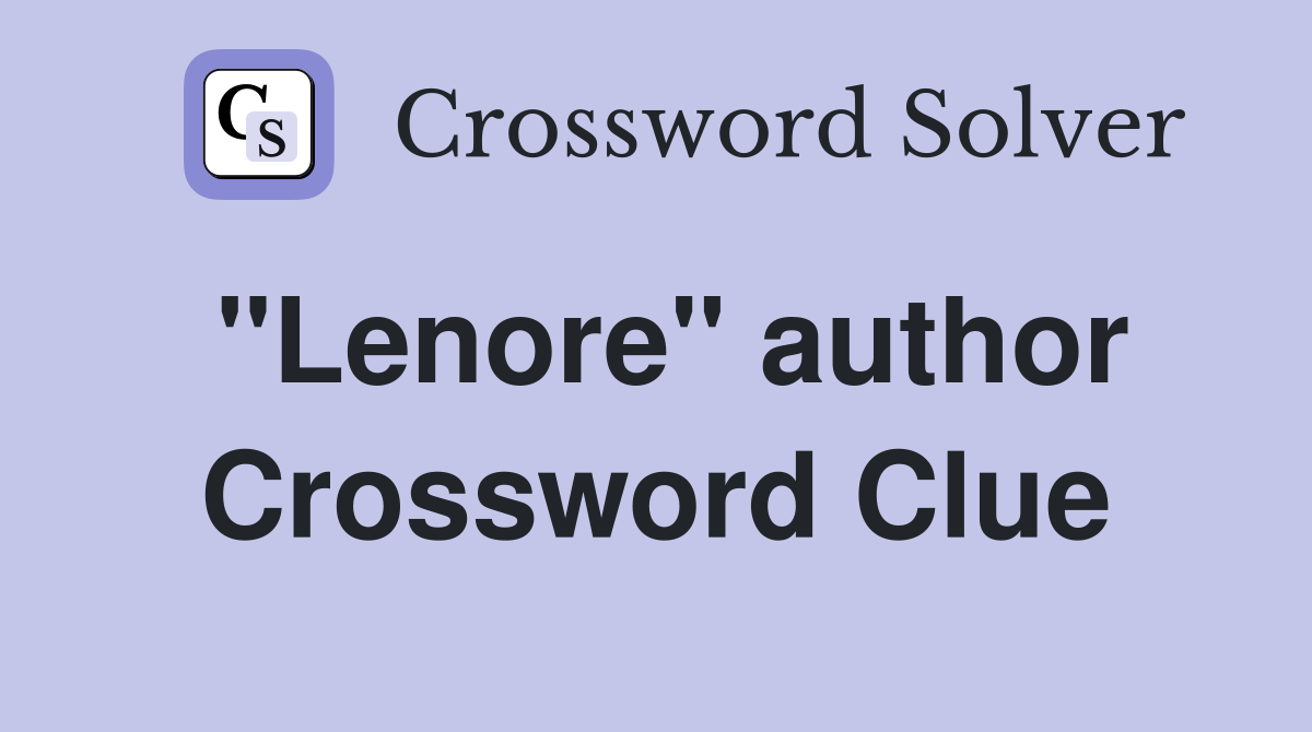"Lenore" author Crossword Clue