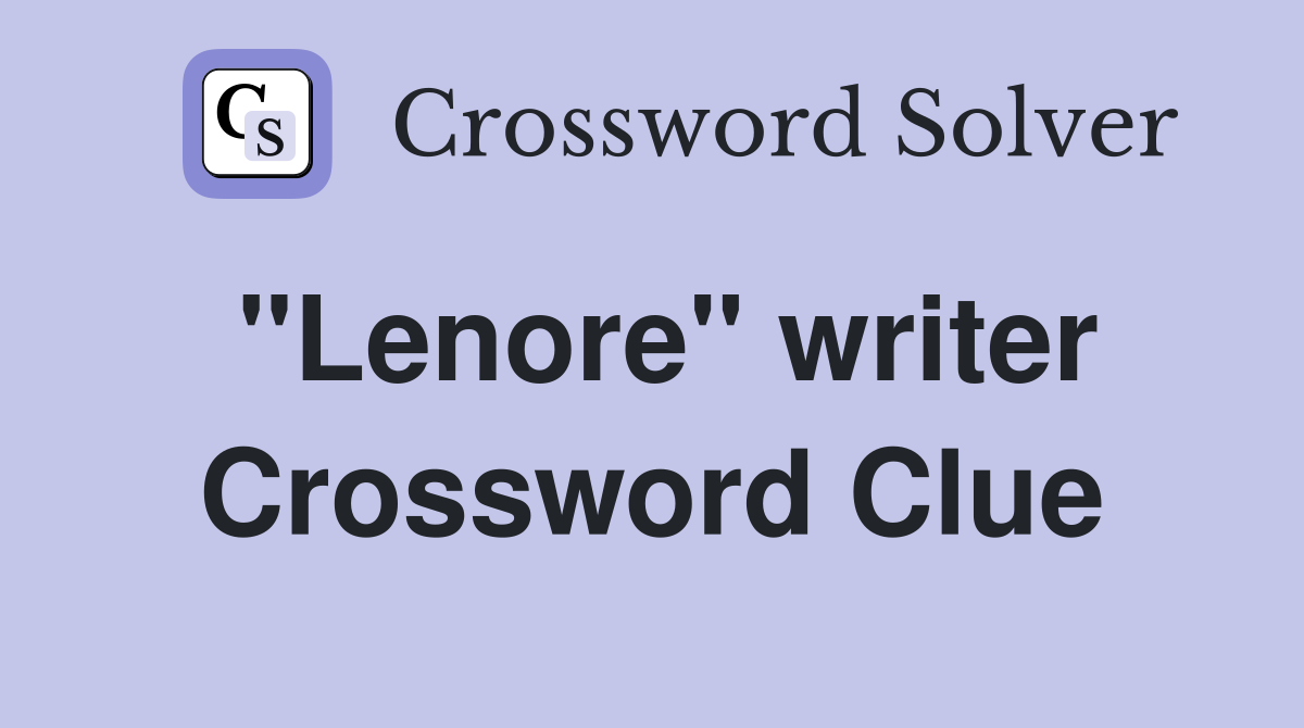 "Lenore" writer Crossword Clue