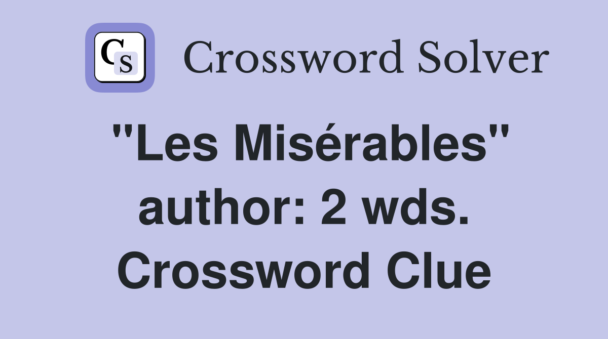 "Les Misérables" author: 2 wds. Crossword Clue