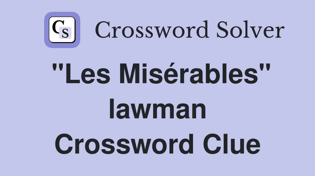 "Les Misérables" lawman Crossword Clue