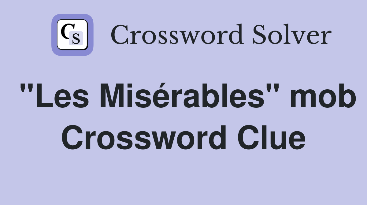 "Les Misérables" mob Crossword Clue