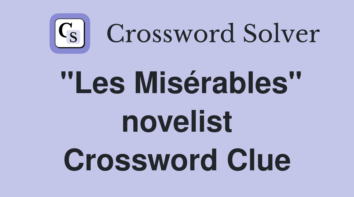 "Les Misérables" novelist Crossword Clue