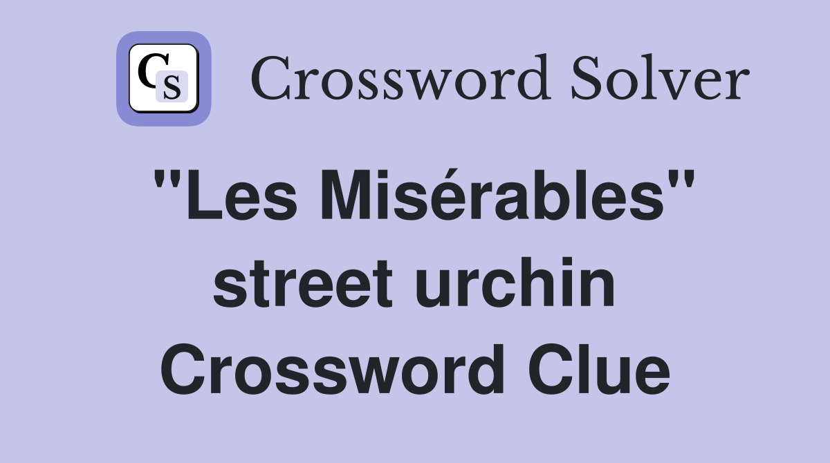 "Les Misérables" street urchin Crossword Clue