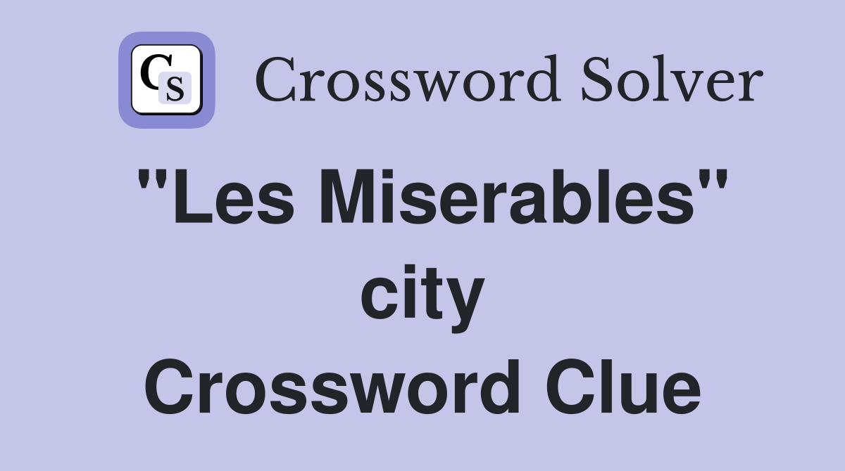 "Les Miserables" city Crossword Clue