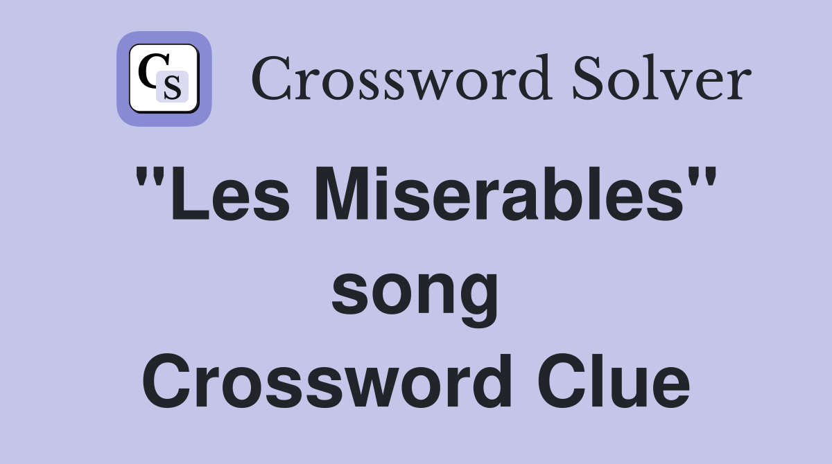 "Les Miserables" song Crossword Clue