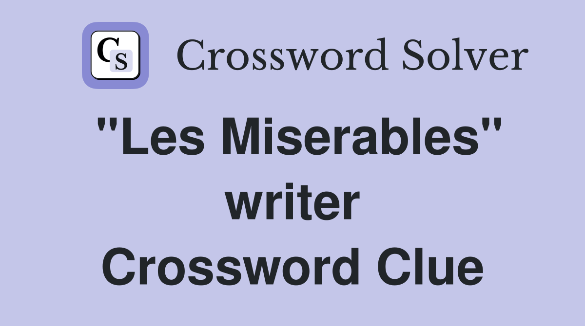 "Les Miserables" writer Crossword Clue