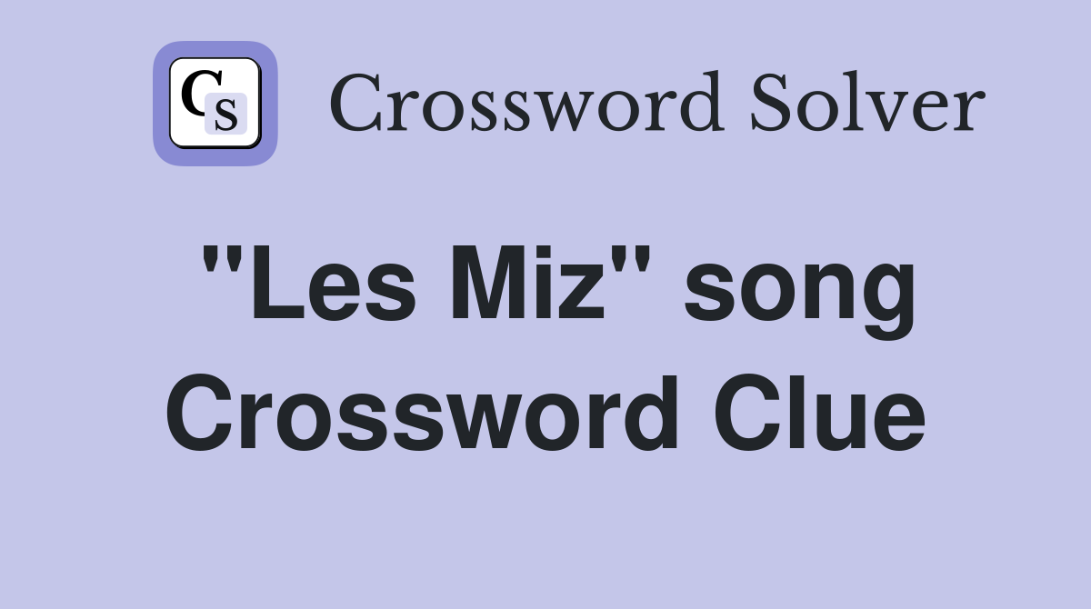 "Les Miz" song Crossword Clue
