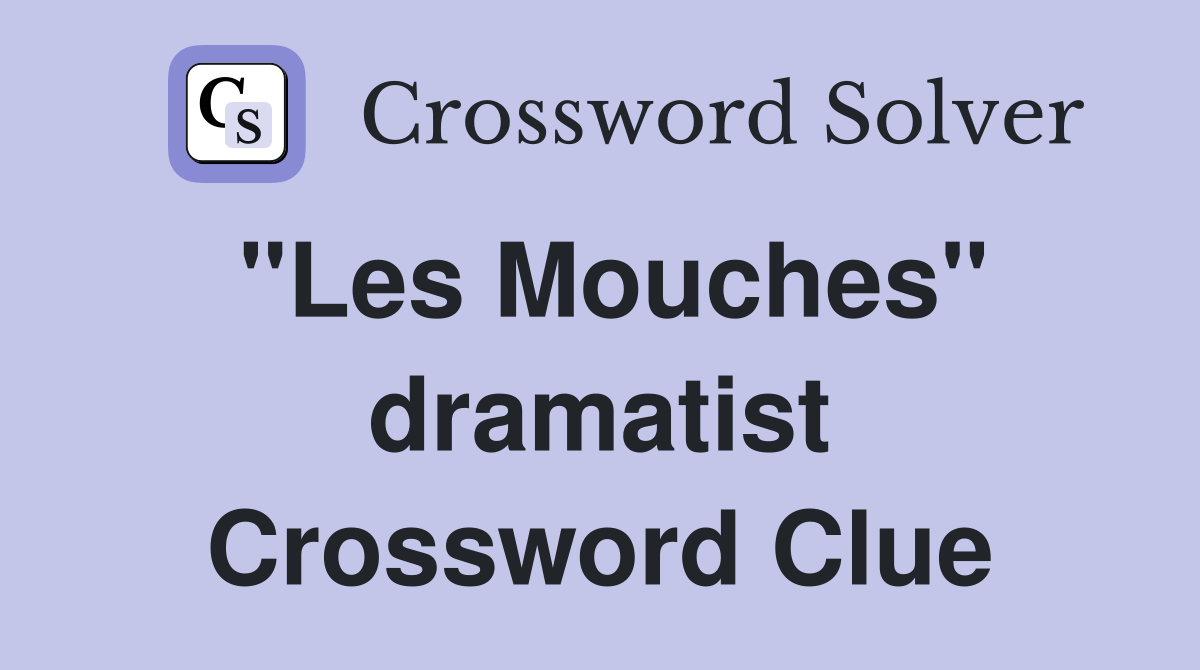 "Les Mouches" dramatist Crossword Clue