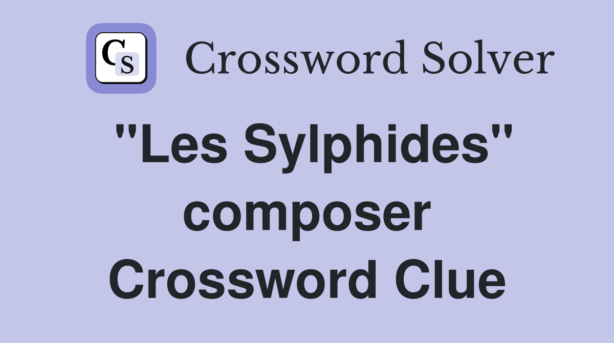 "Les Sylphides" composer Crossword Clue
