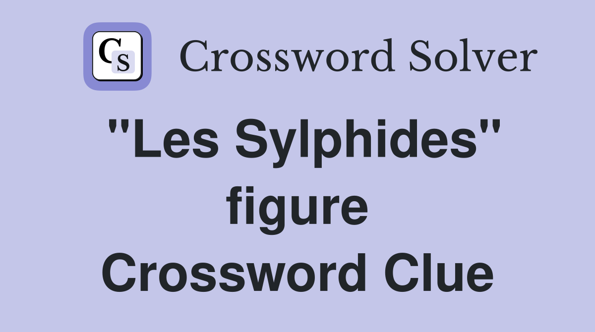 "Les Sylphides" figure Crossword Clue