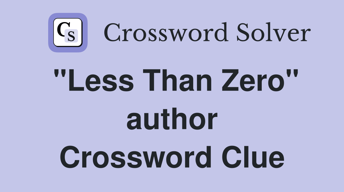 "Less Than Zero" author Crossword Clue