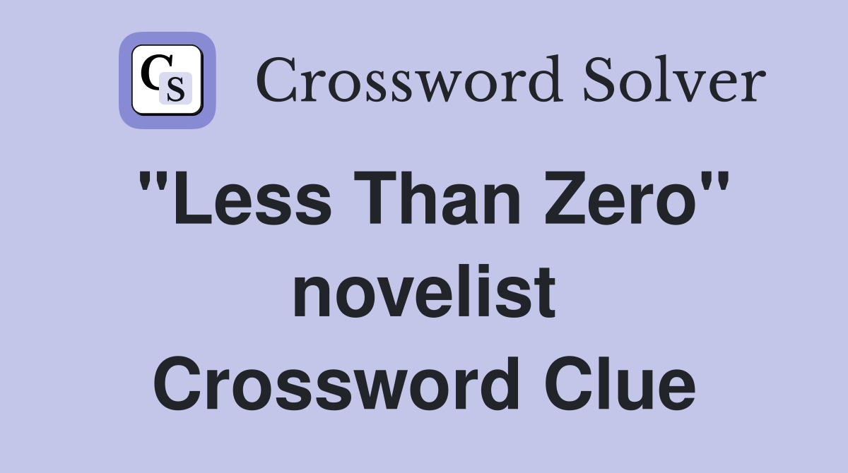 "Less Than Zero" novelist Crossword Clue