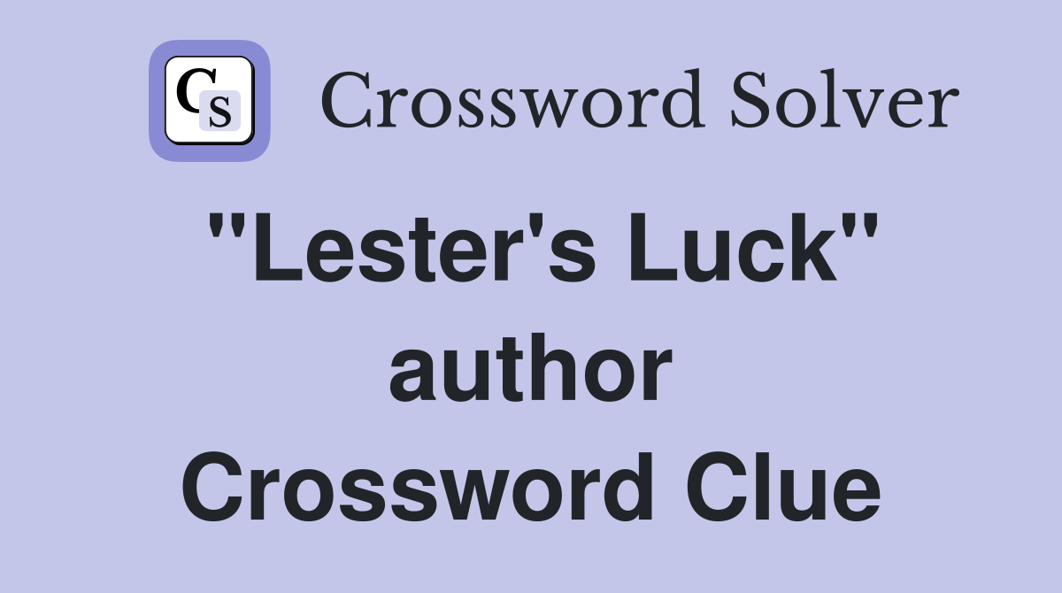 "Lester's Luck" author Crossword Clue
