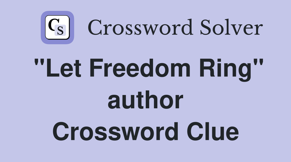 "Let Freedom Ring" author Crossword Clue