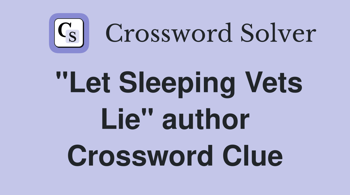 "Let Sleeping Vets Lie" author Crossword Clue