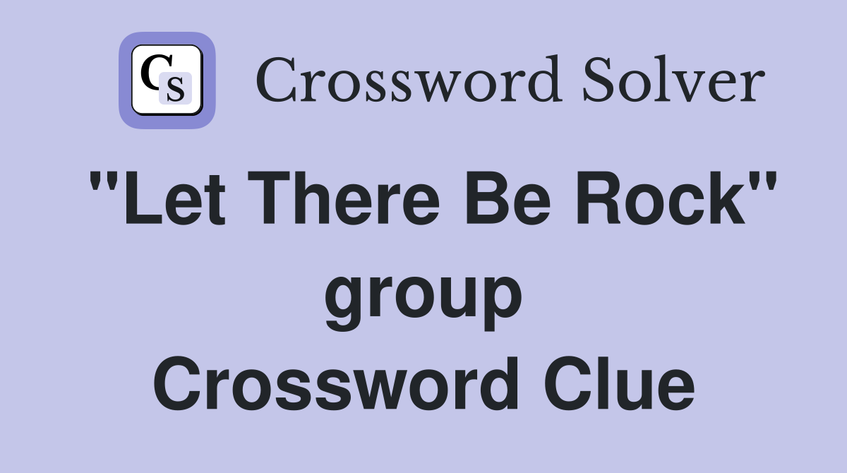 "Let There Be Rock" group Crossword Clue