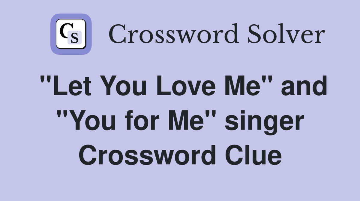 "Let You Love Me" and "You for Me" singer Crossword Clue