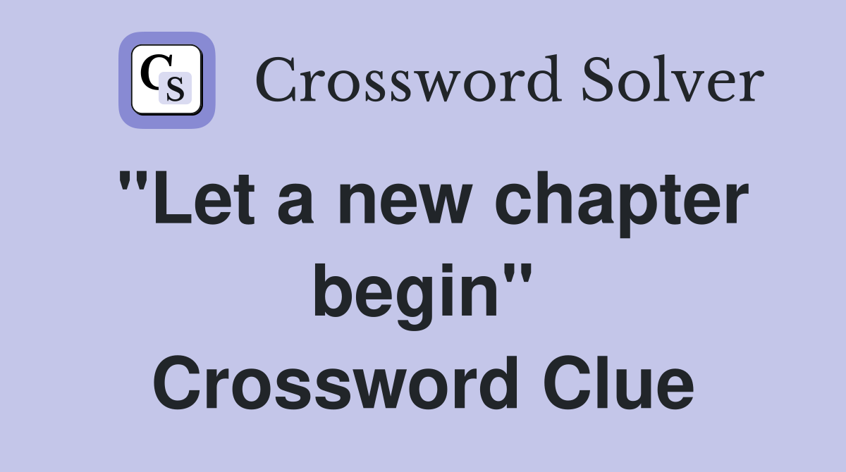 "Let a new chapter begin" Crossword Clue
