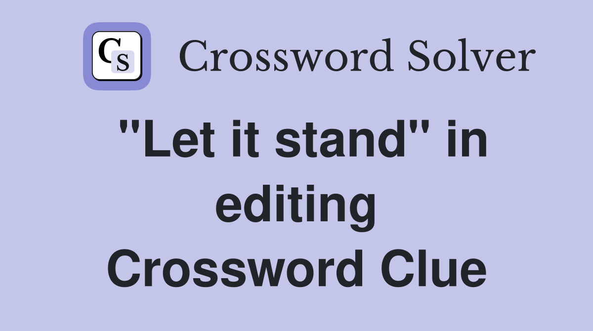 "Let it stand" in editing Crossword Clue