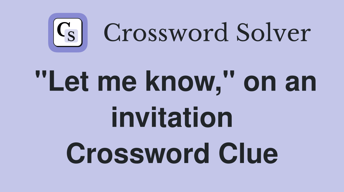 "Let me know," on an invitation Crossword Clue