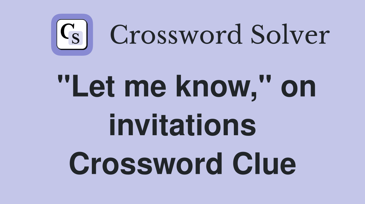 "Let me know," on invitations Crossword Clue