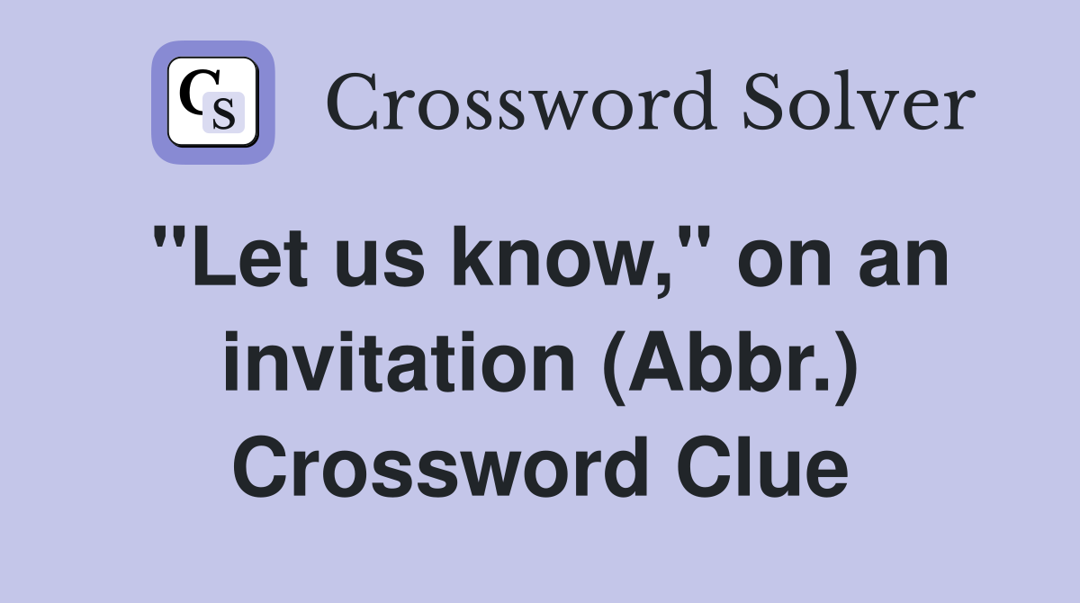 "Let us know," on an invitation (Abbr.) Crossword Clue