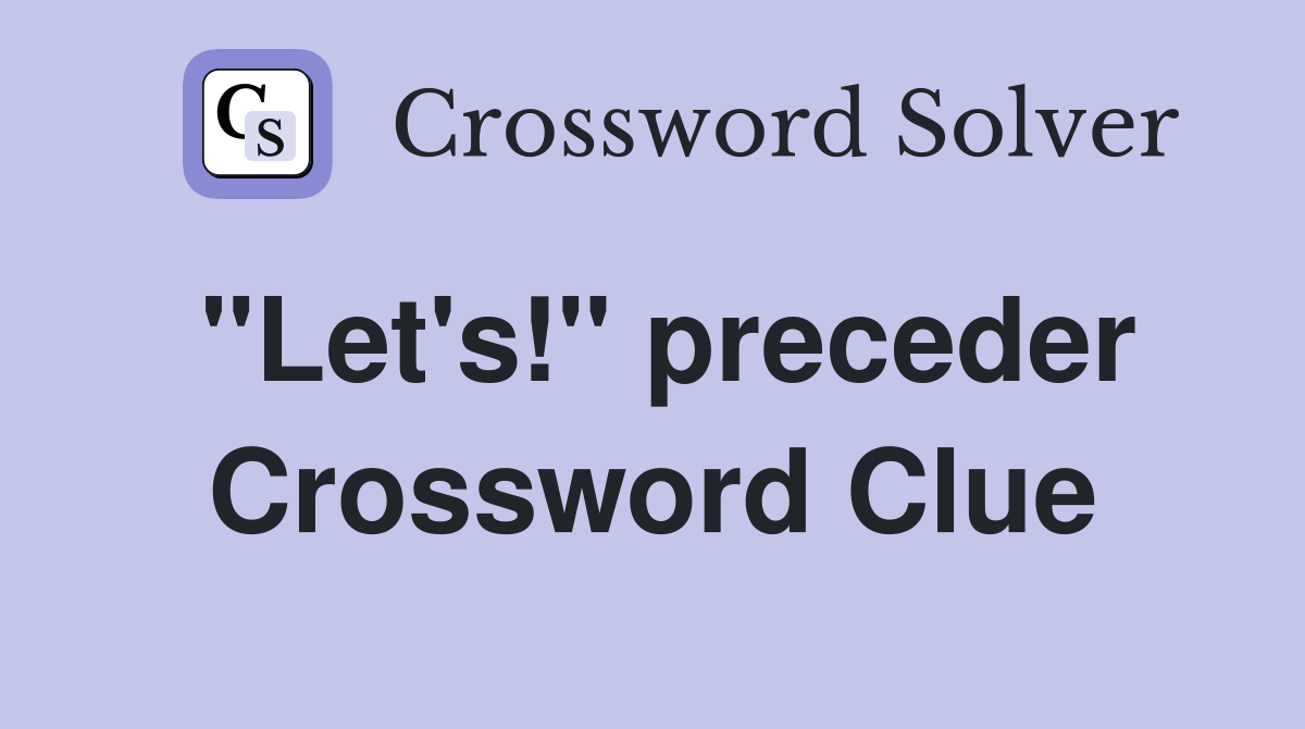 "Let's!" preceder Crossword Clue