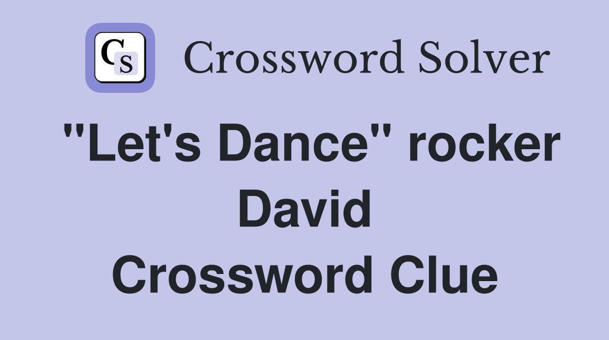 "Let's Dance" rocker David Crossword Clue