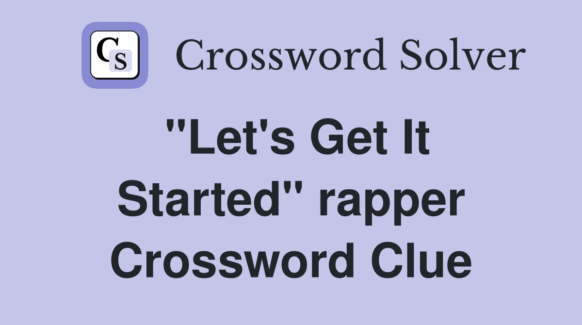 "Let's Get It Started" rapper Crossword Clue