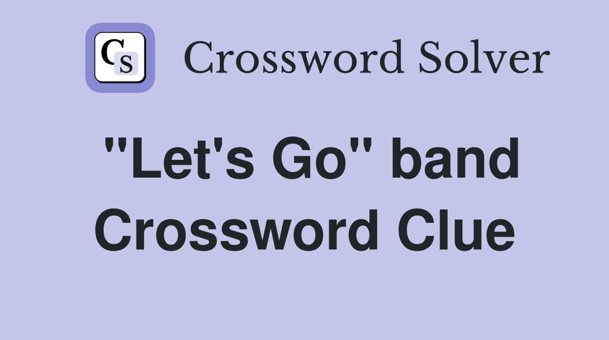"Let's Go" band Crossword Clue