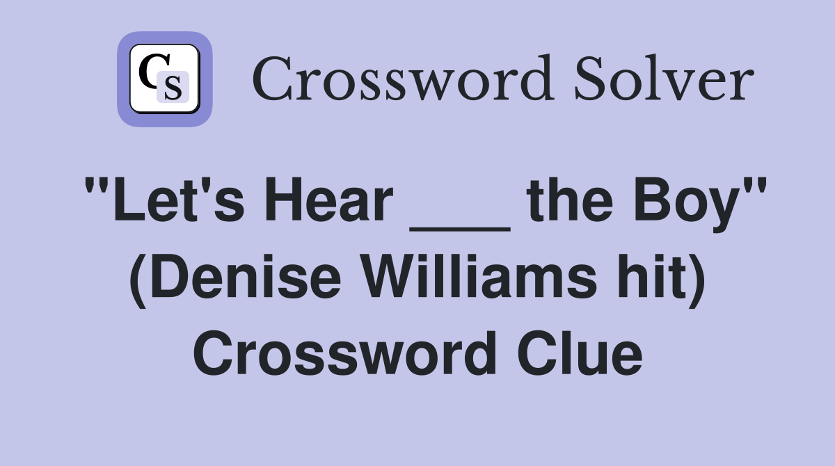 "Let's Hear ___ the Boy" (Denise Williams hit) Crossword Clue