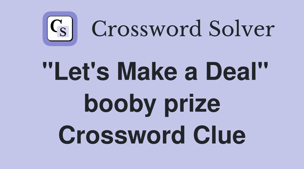 "Let's Make a Deal" booby prize Crossword Clue