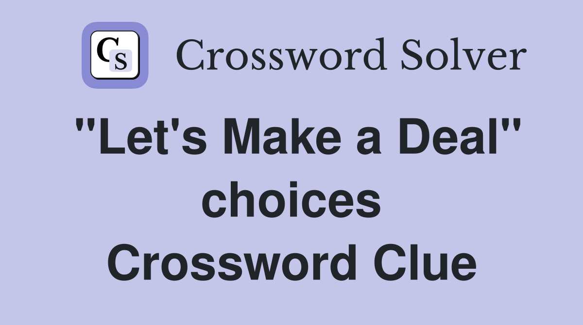 "Let's Make a Deal" choices Crossword Clue