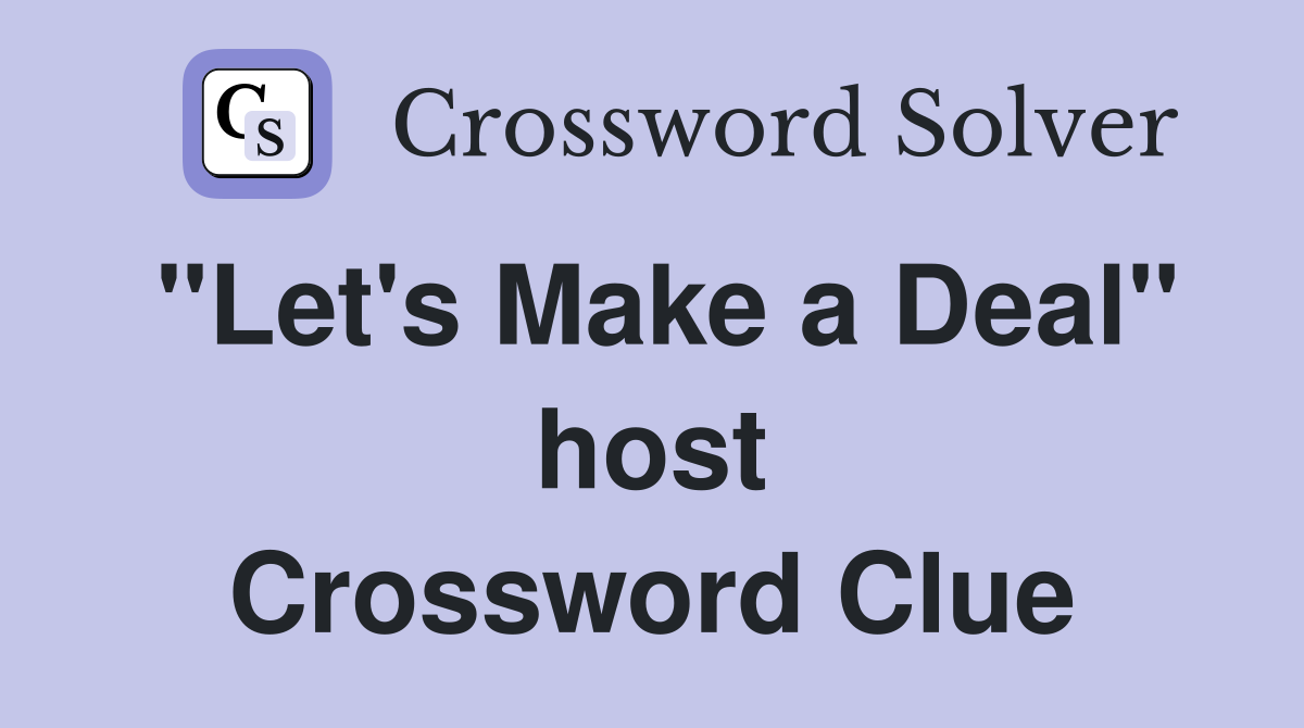 "Let's Make a Deal" host Crossword Clue