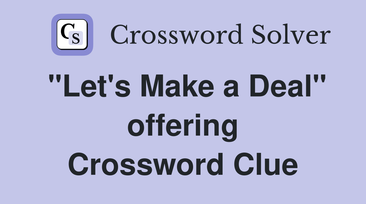 "Let's Make a Deal" offering Crossword Clue