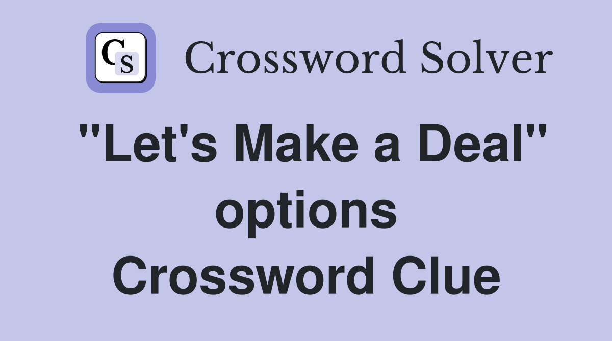 "Let's Make a Deal" options Crossword Clue