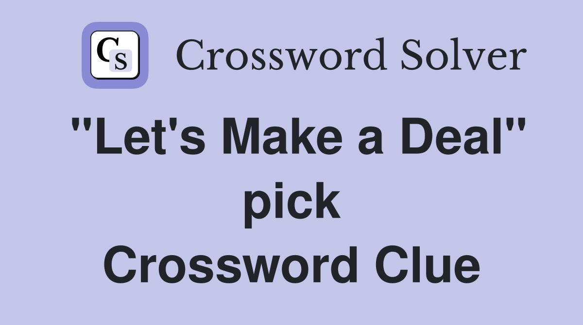 "Let's Make a Deal" pick Crossword Clue