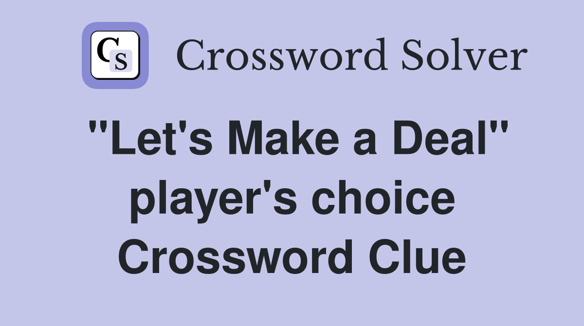 "Let's Make a Deal" player's choice Crossword Clue